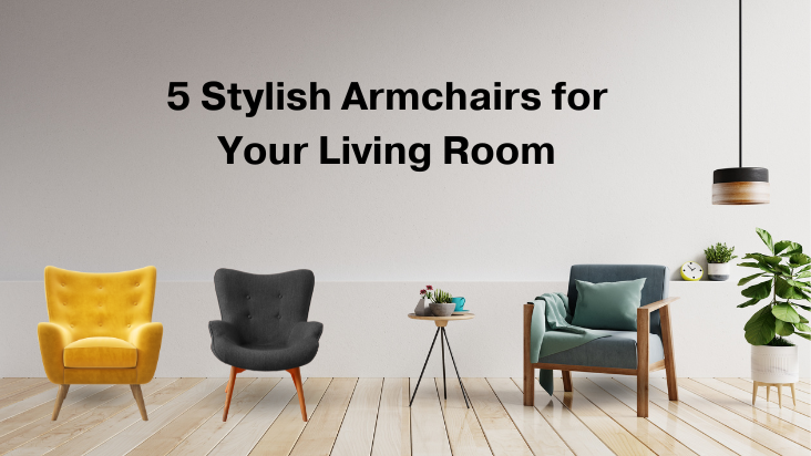 5 Stylish Armchairs for Your Living Room